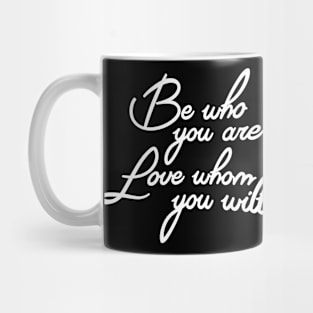 Be Who You Are, Love Whom You Will Mug